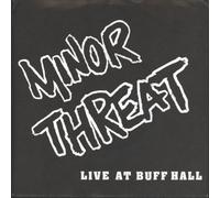 MINOR THREAT - Live At Buff Hall