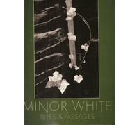 Minor White: Rites and Passages