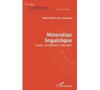 Minoration linguistique Causes, conséquences et thérapies - Marie Désirée Sol - L'harmattan - broché - Etude