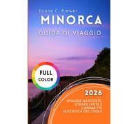 MINORCA GUIDA DI VIAGGIO 2026: Spiagge nascoste, strade lente e l’anima più autentica dell’isola