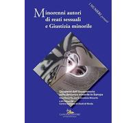 Minorenni autori di reati sessuali e giustizia minorile. Quaderni dell'Osservatorio sulla devianza minorile in Europa