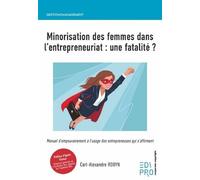 Minorisation des femmes dans l'entrepreneuriat : une fatalité ? Carl-Alexandre Robyn (Auteur)
