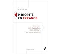 Minorité En Errance - L'épreuve De L'évaluation Des Mineurs Non Accompagnés