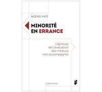 Minorité En Errance - L'épreuve De L'évaluation Des Mineurs Non Accompagnés