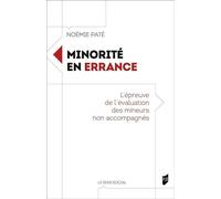 Minorité en errance L'épreuve de l'évaluation des mineurs non accompagnés - Noémie Pate - Presses Universitaires Rennes - broché - Essai