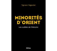 Minorités d'Orient Les oubliés de l'Histoire - Tigrane Yegavian - Rocher Eds Du - broché - Essai
