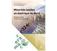 Minorités Isolées En Amérique Du Nord - Résistances Et Résiliences Culturelles