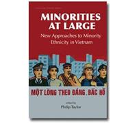 Minorities At Large: New Approaches To Minority Ethnicity In Vietnam