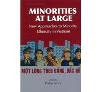 Minorities at Large: New Approaches to Minority Ethnicity in Vietnam