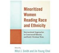 Minoritized Women Reading Race and Ethnicity Minoritized Women Reading Race and Ethnicity (Auteur)