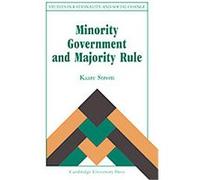 Minority Government and Majority Rule, Studies in Rationality and Social Change Kaare Strom (Auteur)