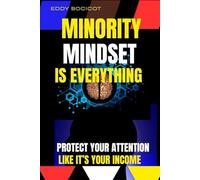 Minority Mindset Is everything: Protect Your Attention Like It's Your Income