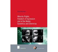 Minority Rights, Freedom Of Expression And Of The Media: Dynamics And Dilemmas