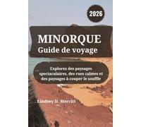 MINORQUE Guide de voyage 2026: Explorez des paysages spectaculaires, des rues calmes et des paysages à couper le souffle