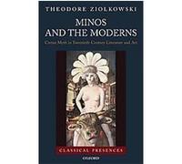 Minos and the Moderns, Classical Presences Theodore Ziolkowski (Auteur)