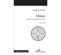Minos Les dédales de l'expérience créatrice - récit - essai - Anthony Girard - L'harmattan - broché - Récit