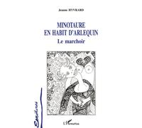 Minotaure en Habit d'arlequin Le marchoir - Jeanne Hyvrard - L'harmattan - broché - Livre