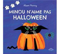 Minou n'aime pas Halloween - Alison Murray - Circonflexe - cartonné - Album jeunesse