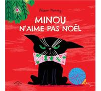 Minou n'aime pas Noël - Alison Murray - Circonflexe - cartonné - Album jeunesse
