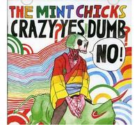 Mint Chicks - Crazy? Yes! Dumb? No