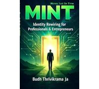 MINT - Money Just In Time: Identity Rewiring For Professionals & Entrepreneurs
