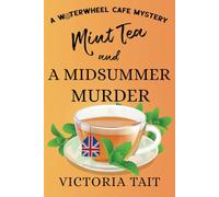 Mint Tea and A Midsummer Murder: A British Cozy Murder Mystery with A Female Sleuth