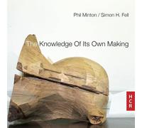 Minton, Phell : The Knowledge of Its Own Making. [Import]