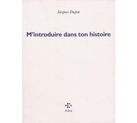 M'introduire dans ton histoire Jacques Dupin (Auteur)