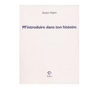 M'introduire dans ton histoire - Jacques Dupin - P.o.l. - broché - Poésie