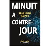 Minuit à contre-jour - Sébastien Raizer - Gallimard - broché - Roman
