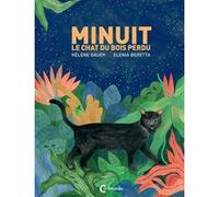 Minuit le chat du bois perdu Hélène Gaudy (Auteur), Elenia Beretta (Illustration)