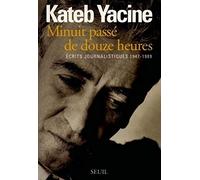 Minuit passé de douze heures. Ecrits journalistiques 1947-1989