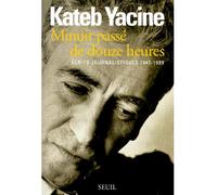 Minuit passé de douze heures. Ecrits journalistiques 1947-1989