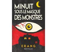Minuit sous le masque des monstres: Nouvelles
