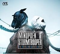 Minupren & Stormtrooper - The Brutal and Sadistic Show [Import]