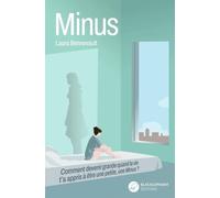 Minus: Comment devenir grande quand la vie t'a appris à être une petite, une Minus ?