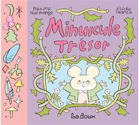 Minuscule Trésor - Pauline Harmange - La Doux - cartonné - Album jeunesse