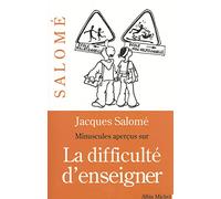 Minuscules Aperçus sur la difficulté d'enseigner