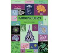 Minuscules ! – Le merveilleux univers de la vie microscopique – Casterman