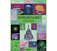 Minuscules ! – Le merveilleux univers de la vie microscopique – Casterman