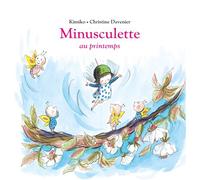Minusculette au printemps - Christine Davenier - Ecole Des Loisirs - cartonné - Album jeunesse