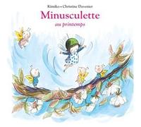 Minusculette au printemps Christine Davenier (Illustration), Kimiko (Auteur)