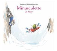Minusculette en hiver Christine Davenier (Illustration), Kimiko (Auteur)