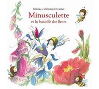 Minusculette et la bataille des fleurs Christine Davenier (Illustration), Kimiko (Auteur)