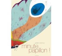 Minute papillon ! Gaëtan Dorémus (Auteur), Olivier Douzou (Collection dirigée par)