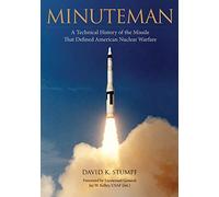 Minuteman: A Technical History of the Missile That Defined American Nuclear Warfare