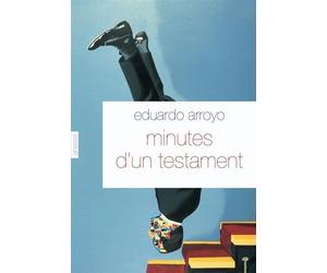 Minutes d'un testament - Eduardo Arroyo - Grasset - broché - Roman