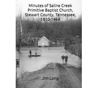 Minutes of Saline Creek Primitive Baptist Church, Stewart County, Tennessee, 1810-1964