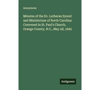 Minutes of the Ev. Lutheran Synod and Ministerium of North Carolina: Convened in St. Paul's Church, Orange County, N.C., May 2d, 1845