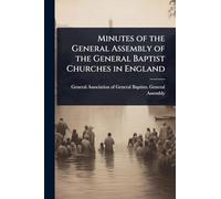 Minutes of the General Assembly of the General Baptist Churches in England